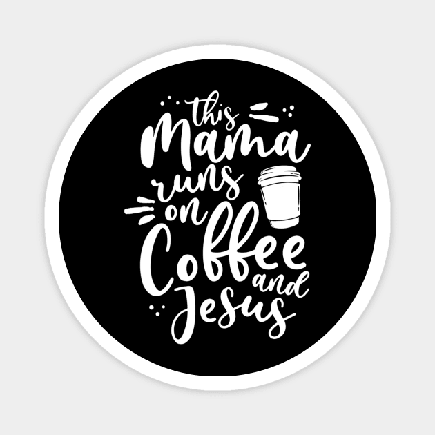 This Mama Runs On Coffee And Jesus Christian Mom Mothers Day Magnet by Kellers